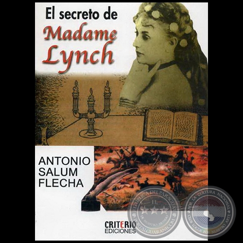 EL SECRETO DE MADAME LYNCH - Autor: ANTONIO SALUM FLECHA - Año: 2010